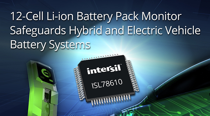 Intersil’s 12-Cell Li-ion Battery Pack Monitor Protects HEV Battery Systems